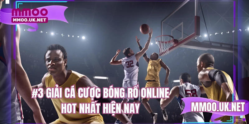 #3 giải cá cược bóng rổ online HOT nhất hiện nay