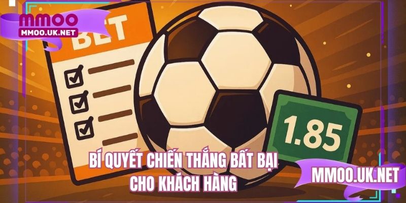 Bí quyết chiến thắng bất bại cho khách hàng