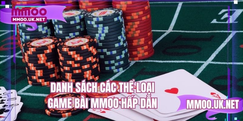 Danh sách các thể loại game bài MMOO hấp dẫn