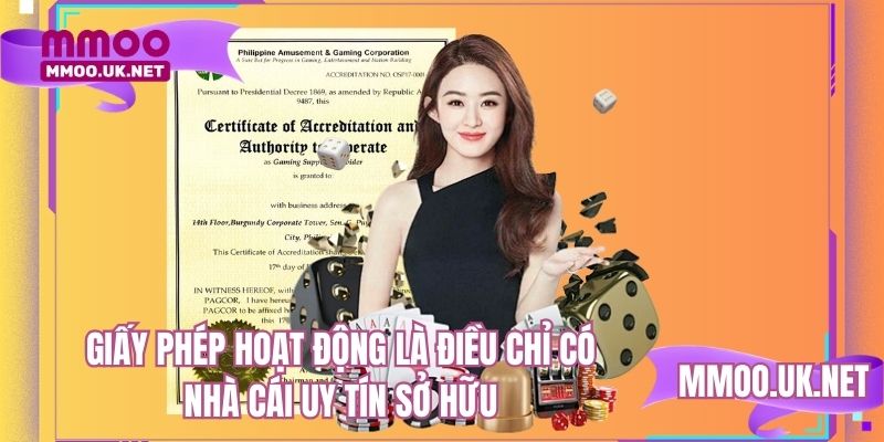 Giấy phép hoạt động là điều chỉ có nhà cái uy tín sở hữu