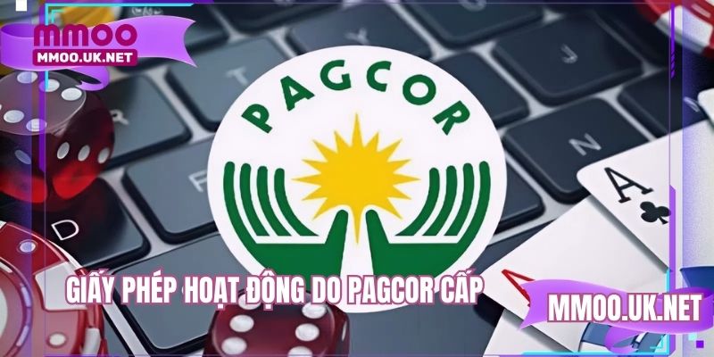 Giấy phép PAGCOR nhà cái có được đảm bảo độ uy tín cao