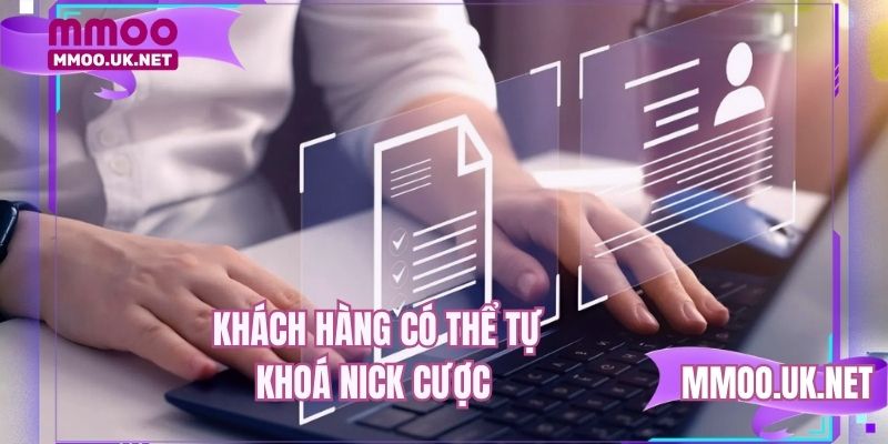 Khách hàng có thể tự khoá nick cược