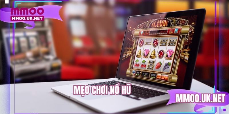 Mẹo Chơi Nổ Hũ
