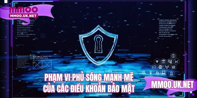 Phạm vi phủ sóng mạnh mẽ của các điều khoản bảo mật