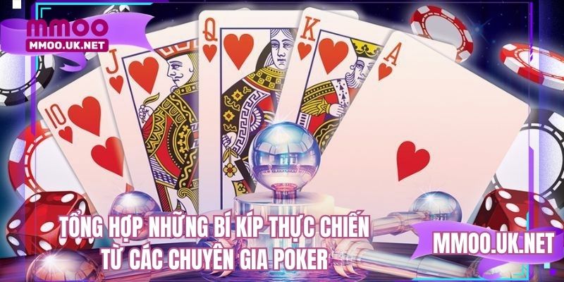 Tổng hợp những bí kíp thực chiến từ các chuyên gia poker