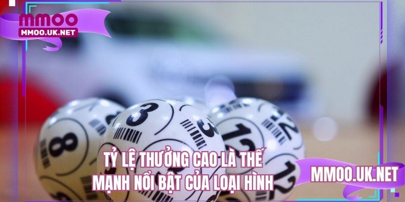 Tỷ lệ thưởng cao là thế mạnh nổi bật của loại hình 