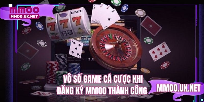 Vô số game cá cược khi đăng ký MMOO thành công